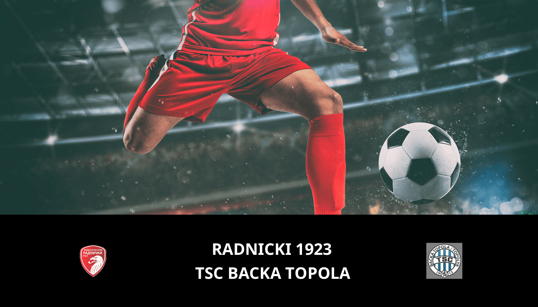 Prediction for Radnicki 1923 VS TSC Backa Topola on 09/12/2023 Analysis of the match
